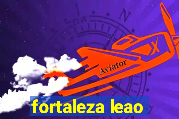 fortaleza leao