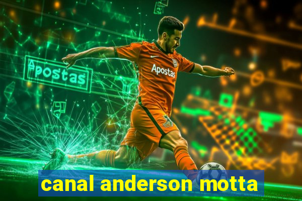 canal anderson motta