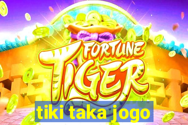 tiki taka jogo