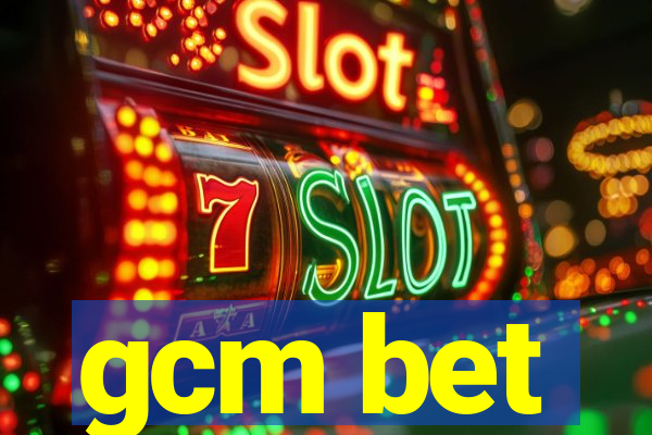 gcm bet