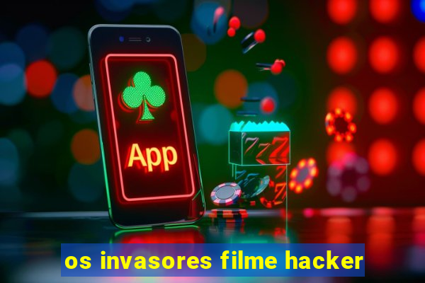 os invasores filme hacker