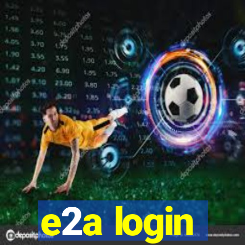 e2a login