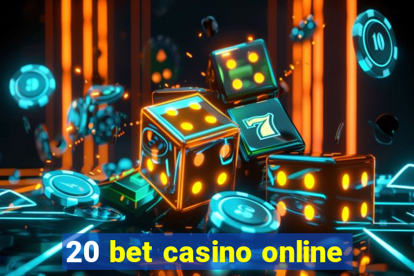 20 bet casino online