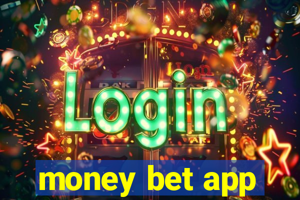 money bet app