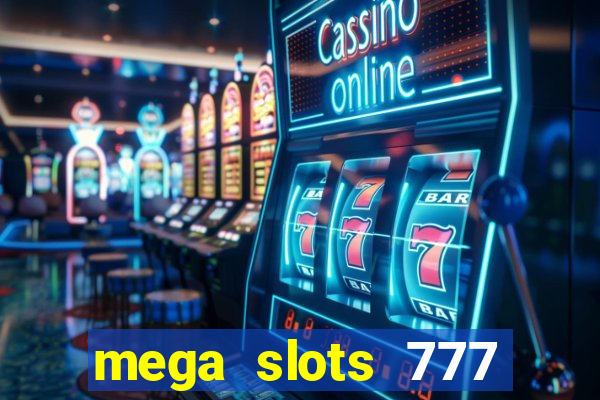 mega slots 777 casino online