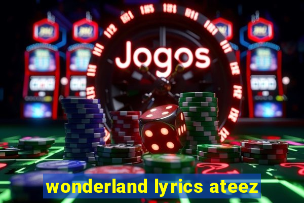 wonderland lyrics ateez