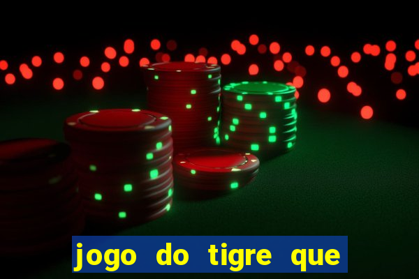 jogo do tigre que da bonus de cadastro