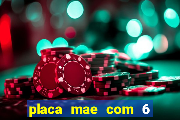 placa mae com 6 slot de memoria