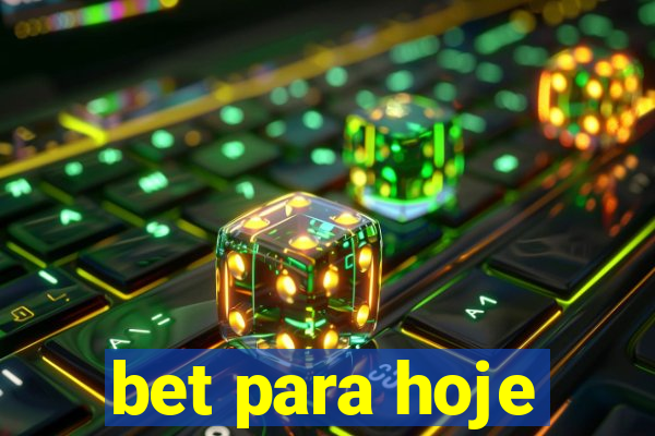 bet para hoje