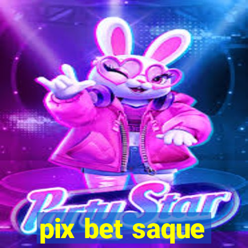 pix bet saque