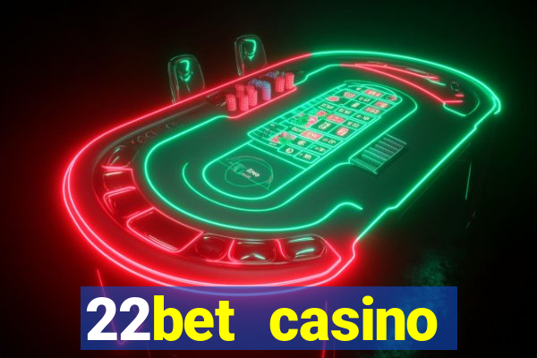 22bet casino minimum deposit