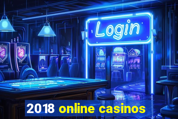 2018 online casinos