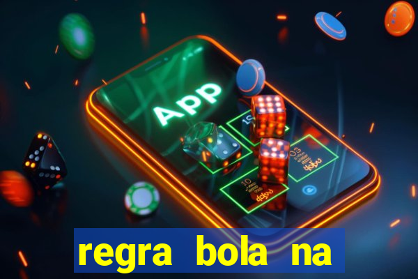 regra bola na trave betano