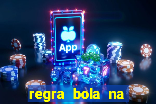 regra bola na trave betano