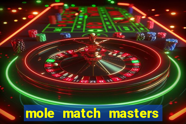 mole match masters ganha dinheiro