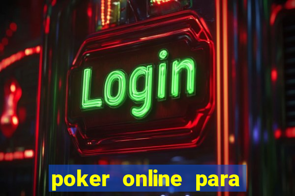 poker online para jogar com amigos