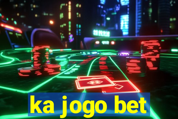 ka jogo bet