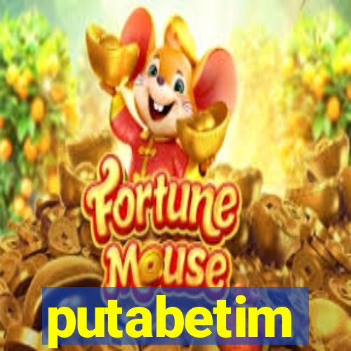 putabetim