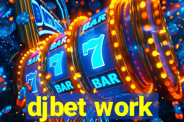 djbet work