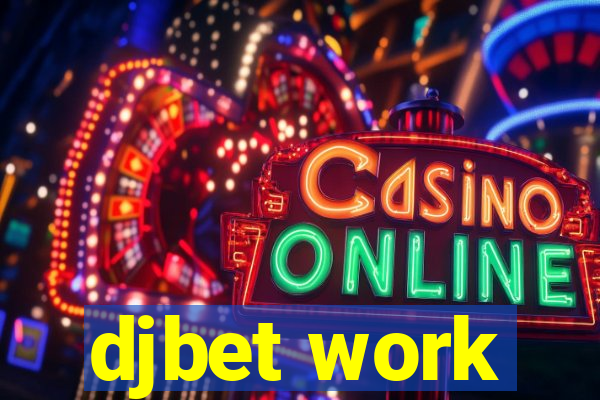 djbet work