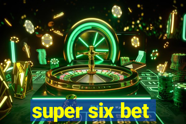 super six bet