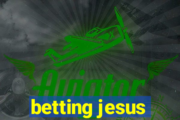 betting jesus