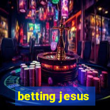 betting jesus