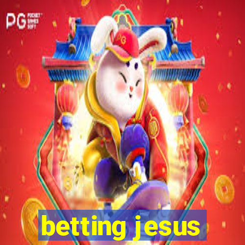 betting jesus