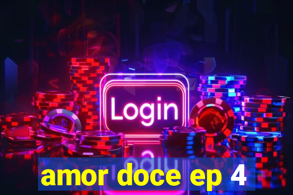 amor doce ep 4