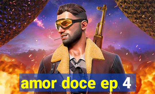 amor doce ep 4