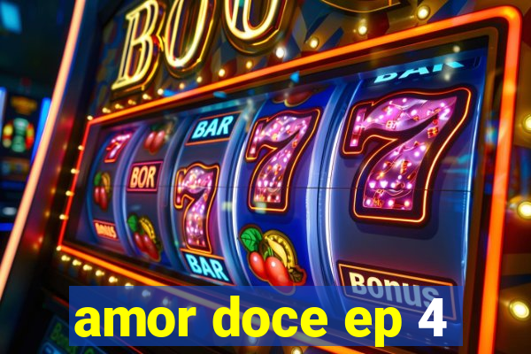 amor doce ep 4