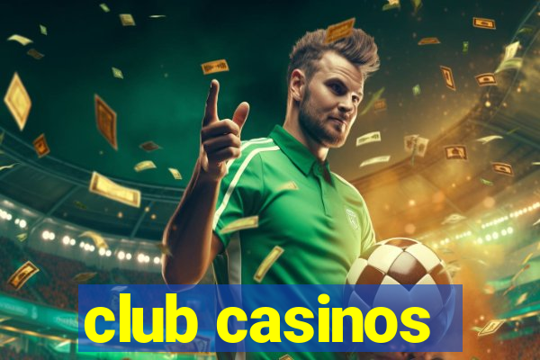 club casinos