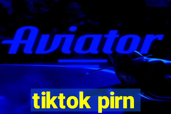 tiktok pirn