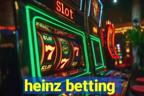 heinz betting