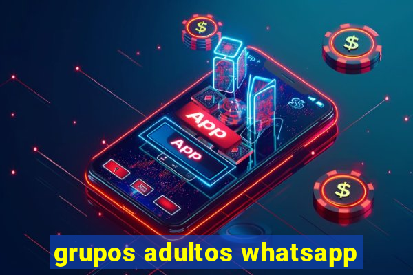 grupos adultos whatsapp