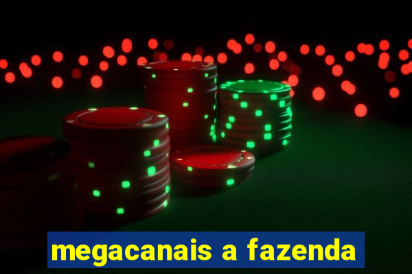 megacanais a fazenda