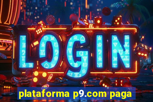 plataforma p9.com paga