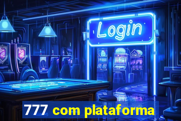 777 com plataforma