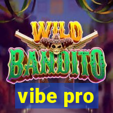 vibe pro