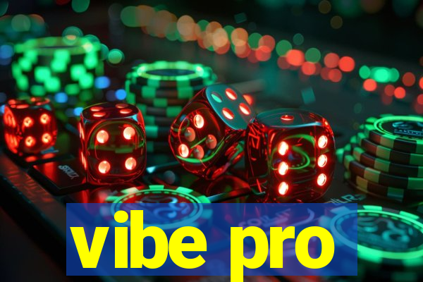 vibe pro