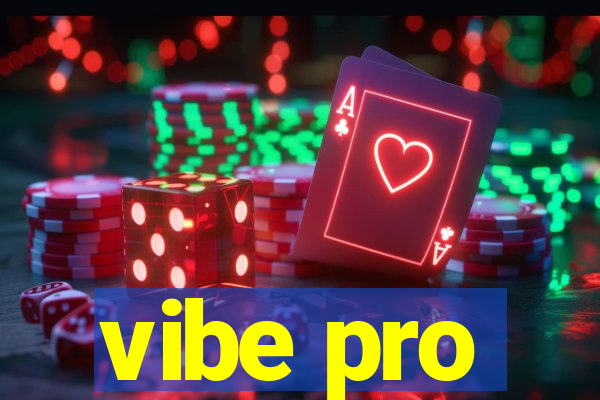 vibe pro