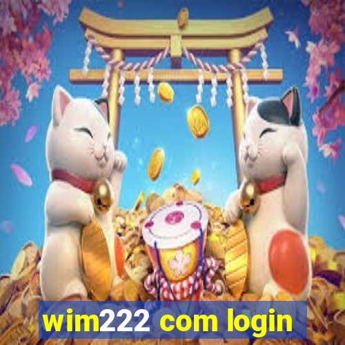 wim222 com login