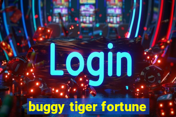 buggy tiger fortune