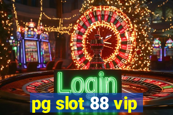 pg slot 88 vip