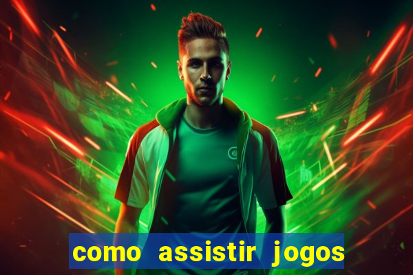 como assistir jogos pela bet365