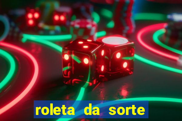 roleta da sorte para ganhar dinheiro de verdade