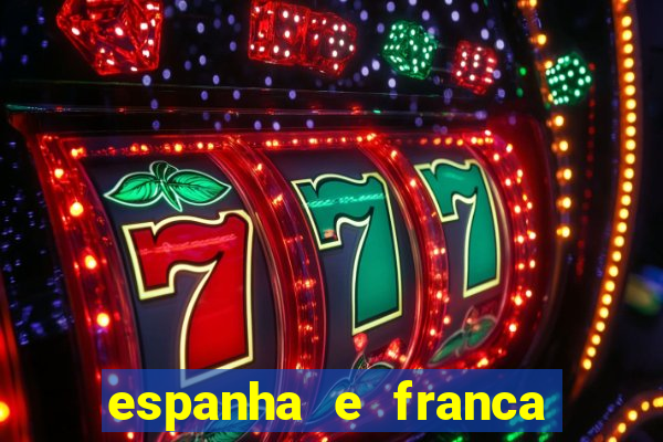 espanha e franca onde assistir