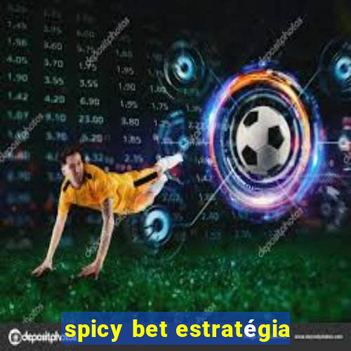 spicy bet estratégia