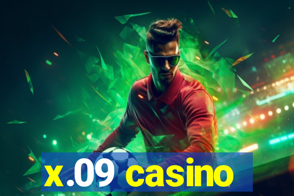 x.09 casino