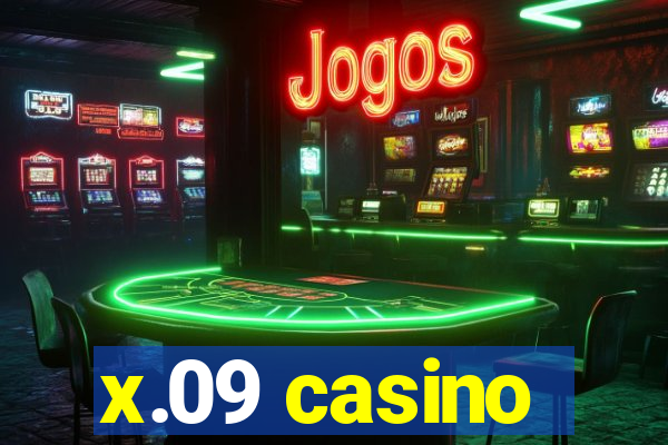 x.09 casino